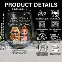 Load image into Gallery viewer, I’d Punch a B*tch for You - Right in the Throat Personalized Stemless Wine Glass Wine Glass PopCulturePrints