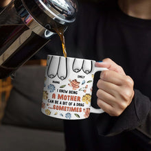 Load image into Gallery viewer, I Know Being A Mother Can Be A Bit Of A Drag - 3D Inflated Effect Printed Mug, Personalized White Edge-to-Edge Mug Mug PopCulturePrints