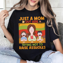 Load image into Gallery viewer, Just A Mom Out Here Trying Not To Raise Assholes - Personalized Shirt for Moms Shirts PopCulturePrints