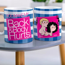 Load image into Gallery viewer, Personalized Funny Couple Mug - You Make My Back & Body Hurt Coffee Mug PopCulturePrints