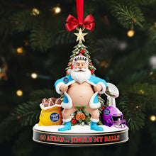Load image into Gallery viewer, "Go Ahead... Jingle My Balls!" Personalized Santa Christmas Ornament - A Fun Gift for True Fans Ornament PopCulturePrints