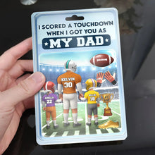 Load image into Gallery viewer, I Scored a Touchdown When I Got You As My Dad - Personalized Custom Acrylic Plaque Gift for Dads and Grandpas Acrylic Plaque PopCulturePrints
