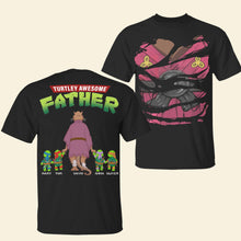 Load image into Gallery viewer, Turtley Awesome Father Shirt - Personalized Gift for Dad Shirts PopCulturePrints