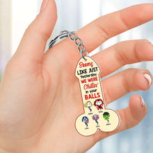 Load image into Gallery viewer, Funny Personalized Keychain for Dad - 'Chillin' In Your Balls' Design Keychains PopCulturePrints