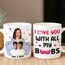 Load image into Gallery viewer, Personalized Couple Coffee Mug - I Love You With All My Boobs Coffee Mug PopCulturePrints