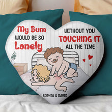 Load image into Gallery viewer, Personalized Couple Pillow - My Bum Would Be So Lonely Without You Pillow PopCulturePrints