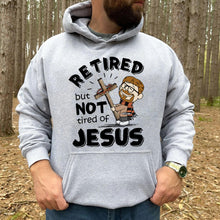 Load image into Gallery viewer, Personalized Retired But Not Tired of Jesus Shirt Shirts PopCulturePrints
