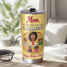 Load image into Gallery viewer, Mom, We Think You’re More Than Alright! - Personalized Tumbler Gift for Mom, Grandma, and Special Women Tumbler Cup PopCulturePrints