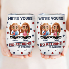 Load image into Gallery viewer, We're Yours No Returns Or Refunds - Personalized Wine Tumbler for Mom, Grandma & More Wine Tumbler PopCulturePrints