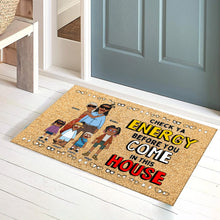 Load image into Gallery viewer, Check Ya Energy Before You Come Doormat - Personalized Family Gift Doormat PopCulturePrints