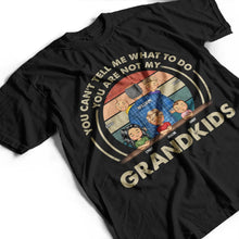 Load image into Gallery viewer, You Can't Tell Me What To Do - Personalized T-Shirt for Granddaughter T-shirt PopCulturePrints