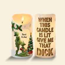Load image into Gallery viewer, "When This Candle Is Lit, Give Me That Dick" - Personalized LED Candle for Couples - Fun Christmas Gift for Him and Her Led Candle PopCulturePrints