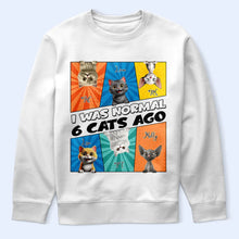 Load image into Gallery viewer, I Was Normal 3 Cats Ago - Personalized T Shirt for Cat Lovers T-shirt PopCulturePrints