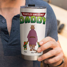 Load image into Gallery viewer, Personalized Tumbler for Dad - Turtley Awesome Daddy Tumbler Cup PopCulturePrints