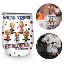 Load image into Gallery viewer, We're Yours No Returns Or Refunds - Personalized Wine Tumbler for Mom, Grandma & More Wine Tumbler PopCulturePrints