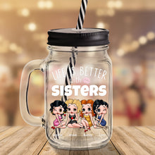 Load image into Gallery viewer, Personalized Sister Drinking Jar - Life Is Better with Sisters Drink Jar PopCulturePrints