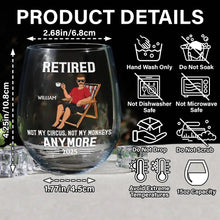 Load image into Gallery viewer, Retired - Not My Circus, Not My Monkeys Anymore - Personalized Stemless Wine Glass Wine Glass PopCulturePrints