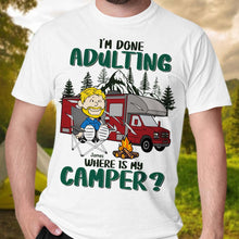 Load image into Gallery viewer, Personalized Camper Shirt - I'm Done Adulting Shirts PopCulturePrints