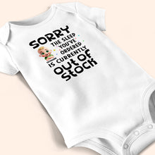 Load image into Gallery viewer, Sorry, The Sleep You've Ordered Is Currently Out Of Stock - Personalized Baby Onesie Gift for New Moms, Grandmas & Baby Showers Baby Onesie PopCulturePrints