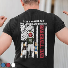 Load image into Gallery viewer, Baseball Dad: Like a Normal Dad, But Louder and Prouder - Personalized T-Shirt T-shirt PopCulturePrints