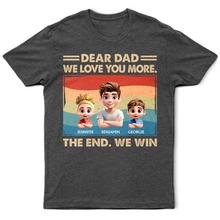 Load image into Gallery viewer, Dear Dad, We Love You More - Personalized T-Shirt for Fathers T-shirt PopCulturePrints