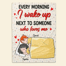 Load image into Gallery viewer, Personalized Couple Blanket: Every Morning I Wake Up Next To Someone Who Loves Me Blanket PopCulturePrints