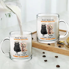 Load image into Gallery viewer, Good Morning Human Servant - Funny Personalized Glass Mug for Cat Lovers Glass Mug PopCulturePrints