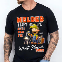 Load image into Gallery viewer, Personalized Welder Shirt - I Can't Fix Stupid, But I Can Fix What Stupid Does Shirts PopCulturePrints