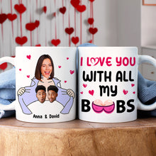 Load image into Gallery viewer, Personalized Couple Coffee Mug - I Love You With All My Boobs Coffee Mug PopCulturePrints