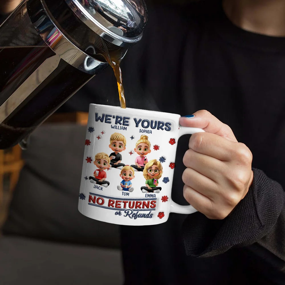 We're Yours - No Returns or Refunds Mug, Personalized 3D Inflated Effect Mug - Perfect Gift for Mom, Grandma, or Any Loved One Mug PopCulturePrints