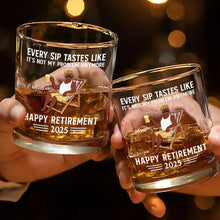 Load image into Gallery viewer, Every Sip Tastes Like It's Not My Problem Anymore - Personalized Whiskey Glass for Retirement Whiskey Glass PopCulturePrints
