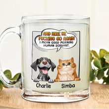 Load image into Gallery viewer, Good Morning Human Servant - Personalized Dog and Cat Glass Mug Glass Mug PopCulturePrints