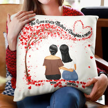 Load image into Gallery viewer, The Love Between Mother & Daughters Is Forever - Personalized Pillow Gift for Mom and Grandma Pillow PopCulturePrints