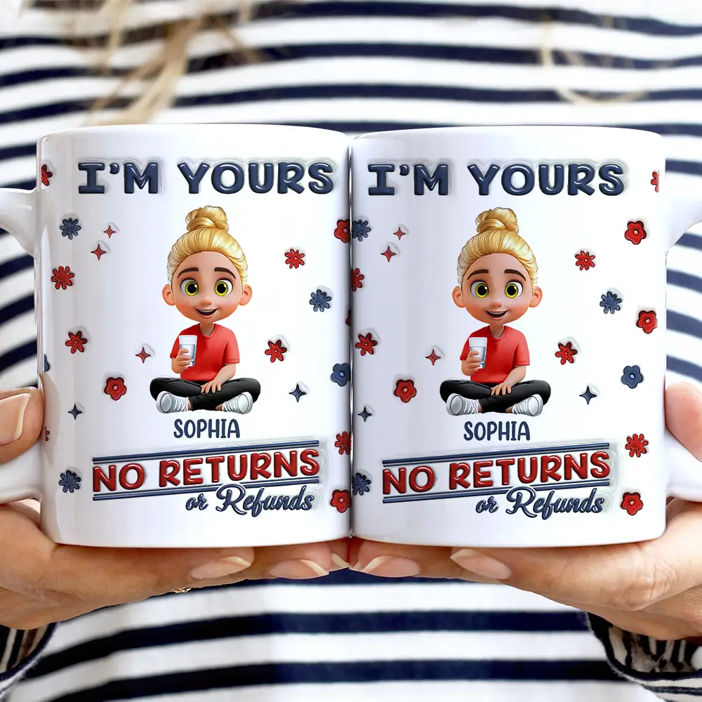 We're Yours - No Returns or Refunds Mug, Personalized 3D Inflated Effect Mug - Perfect Gift for Mom, Grandma, or Any Loved One Mug PopCulturePrints