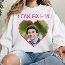 Load image into Gallery viewer, Custom 'I Can Fix Him' Sweatshirt - Fun Personalized Valentine's Day Gifts Shirts PopCulturePrints