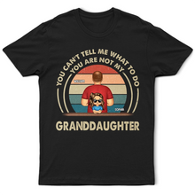Load image into Gallery viewer, You Can't Tell Me What To Do - Personalized T-Shirt for Granddaughter T-shirt PopCulturePrints