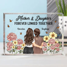 Load image into Gallery viewer, Mother & Daughter Forever Linked Together - Personalized Acrylic Plaque for Unique Bonding Moments Acrylic Plaque PopCulturePrints