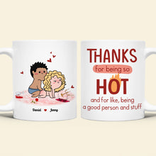 Load image into Gallery viewer, Personalized Naughty Couple Coffee Mug - Thanks For Being So Hot Coffee Mug PopCulturePrints