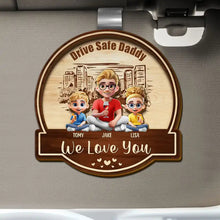 Load image into Gallery viewer, Drive Safe Daddy, We Love You - Personalized Custom Car Visor Clip Gift for Dad, Mom & Grandma Car Visor Clip PopCulturePrints