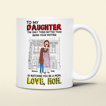 Load image into Gallery viewer, To My Daughter: The Only Thing Better Than Being Your Mother - Personalized Coffee Mug | Gift for Daughter Coffee Mug PopCulturePrints