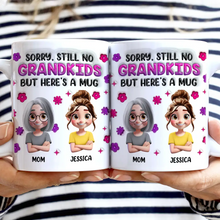 Load image into Gallery viewer, Sorry Still No Grandkids, but Here's a Mug - Personalized White Edge-to-Edge Mug for Moms and Grandmas Mug PopCulturePrints
