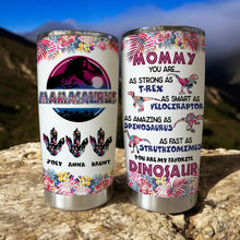 Load image into Gallery viewer, Mommy, You Are My Favorite Dinosaur - Personalized Tumbler Gift for Mom and Grandma Tumbler Cup PopCulturePrints