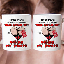 Load image into Gallery viewer, Personalized Funny Couples Coffee Mug - Your Actual Gift Inside My Pants Coffee Mug PopCulturePrints