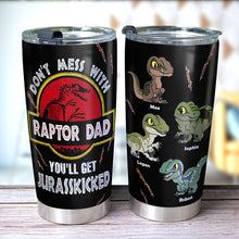 Load image into Gallery viewer, Raptor Dad Personalized Tumbler - Don't Mess With Your Jurasskicked Spirit Tumbler Cup PopCulturePrints