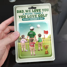 Load image into Gallery viewer, Dad, I Love You More Than You Love Golf - Personalized Custom Acrylic Plaque for Father's Day Acrylic Plaque PopCulturePrints