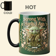 Load image into Gallery viewer, Strong With Herb, I Am - Personalized Chilling Magic Coffee Mug for Stoners