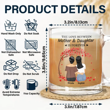Load image into Gallery viewer, The Love Between Mother & Daughters Is Forever - Personalized Glass Mug for Moms & Daughters Glass Mug PopCulturePrints