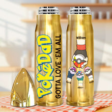 Load image into Gallery viewer, Personalized Bullet Tumbler for Dad - PokéDad Collection Tumbler Cup PopCulturePrints