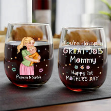 Load image into Gallery viewer, You're Doing A Great Job Mommy - Personalized Stemless Wine Glass for New Moms Wine Glass PopCulturePrints