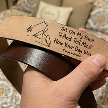 Load image into Gallery viewer, Sit On My Face And Tell Me How Your Day Was - Personalized Naughty Couple Men's Belt Belts PopCulturePrints
